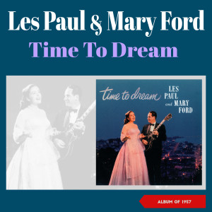 อัลบัม Time to Dream ศิลปิน Les Paul & Mary Ford