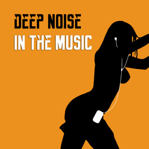 收聽Deep Noise的Vibe歌詞歌曲
