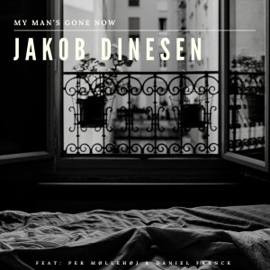 Jakob Dinesen的专辑My Man´s Gone Now