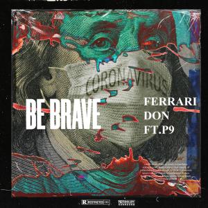 FERRARI DON的專輯BE BRAVE (feat. P9) [Explicit]
