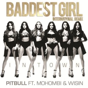 收聽Pitbull的Baddest Girl in Town (International Remix)歌詞歌曲