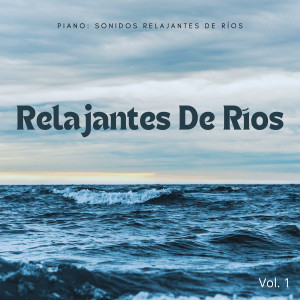 อัลบัม Piano: Sonidos Relajantes De Ríos Vol. 1 ศิลปิน Campos Relajantes
