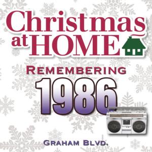 Graham Blvd.的專輯Christmas at Home: Remembering 1986