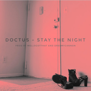 收听Doctus的Stay the Night (Explicit)歌词歌曲