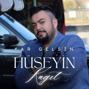 Listen to Yar Gelsin song with lyrics from Hüseyin Kağıt