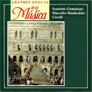 Ars Rediviva Ensemble的專輯Grandes Epocas de la Música, Scarlatti, Geminiani, Marcello, Manfredini, Corelli