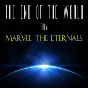 อัลบัม The End of the World (From "Marvel: The Eternals") ศิลปิน Amarillo Sweethearts