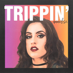 ดาวน์โหลดและฟังเพลง Trippin' พร้อมเนื้อเพลงจาก annelise.