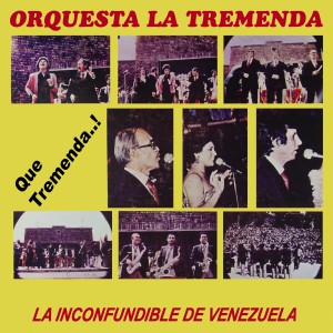 Orquesta la Tremenda的專輯¡Qué Tremenda! la Inconfundible de Venezuela