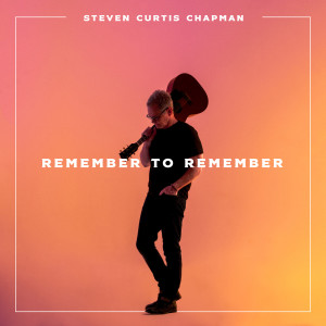 Dengarkan Remember to Remember lagu dari Steven Curtis Chapman dengan lirik
