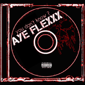 Listen to You Dont Know ? (Explicit) song with lyrics from Aye Flexxx