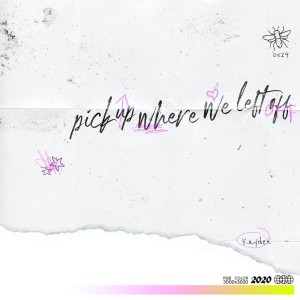 ดาวน์โหลดและฟังเพลง PICK UP WHERE WE LEFT OFF พร้อมเนื้อเพลงจาก Kayden