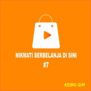 收聽Kobu GM的Nikmati Berbelanja Di Sini #7歌詞歌曲