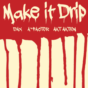 Listen to Make It Drip (Explicit) song with lyrics from Akt Aktion