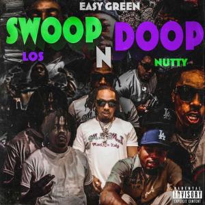 ดาวน์โหลดและฟังเพลง SWOOP N DOOP MUSIC (feat. Los & WB Nutty) (Explicit) พร้อมเนื้อเพลงจาก Ea$y Green