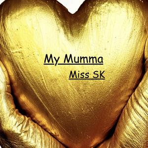 Listen to My Mumma song with lyrics from Miss SK