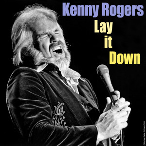 收聽Kenny Rogers的Lay It Down歌詞歌曲