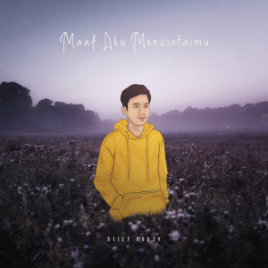 Listen to Maaf Aku Mencintaimu song with lyrics from Arief Fauzy
