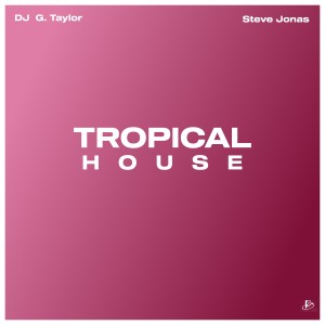 DJ G. Taylor的專輯Tropical House
