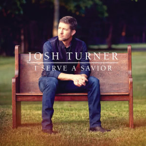 收聽Josh Turner的I Serve A Savior歌詞歌曲
