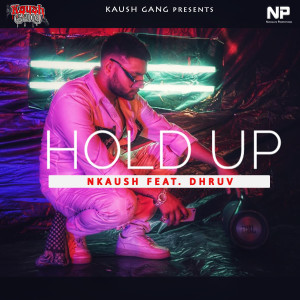 ดาวน์โหลดและฟังเพลง Hold Up พร้อมเนื้อเพลงจาก NKaush