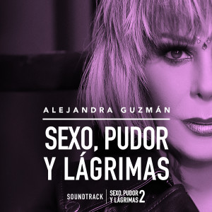 Alejandra Guzmán的專輯Sexo Pudor y Lagrimas (Banda Sonora De la Película)
