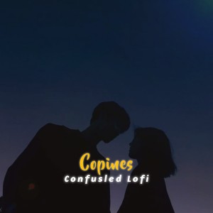 Dengarkan lagu Copines (Slowed and Reverb) nyanyian Confusled Lofi dengan lirik
