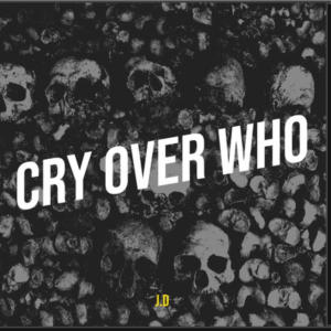 Album Cry over who (Explicit) from J.D