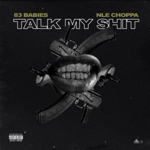 收聽83 Babies的Talk My Shit (Explicit)歌詞歌曲