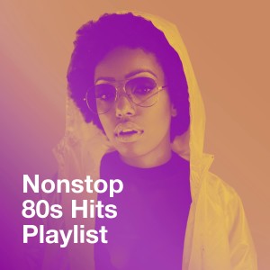 80s Hits的專輯Nonstop 80S Hits Playlist