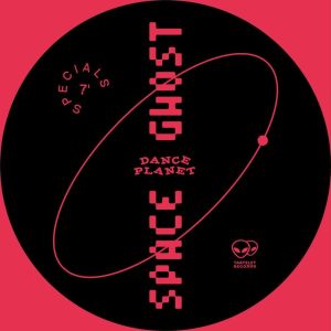 Space Ghost的專輯Dance Planet (7" Specials)