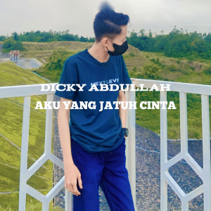 ดาวน์โหลดและฟังเพลง AKU YANG JATUH CINTA พร้อมเนื้อเพลงจาก Dicky Abdullah
