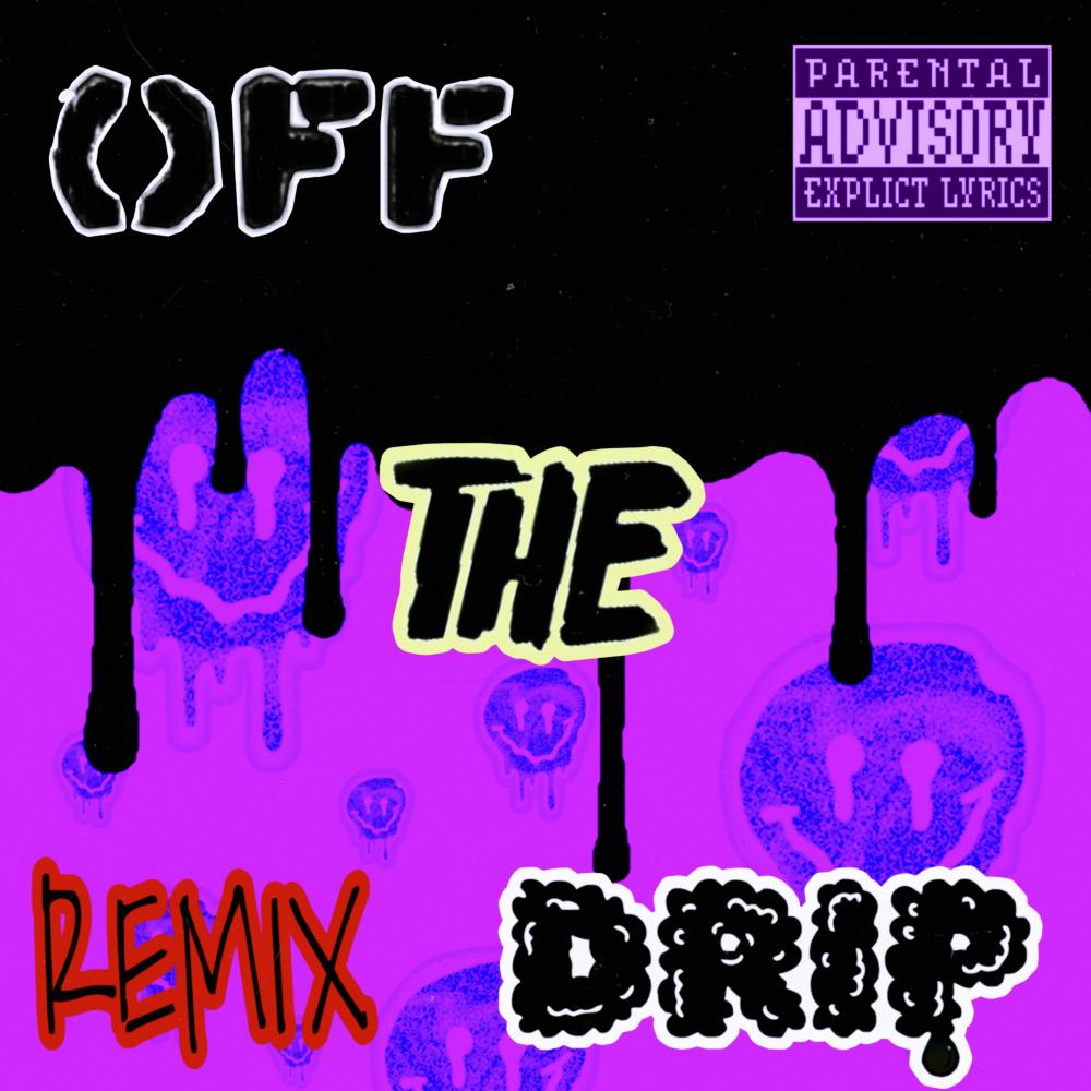 OFF THE DRIP (feat. Cap Jr & EXIDA) (REMIX|Explicit)