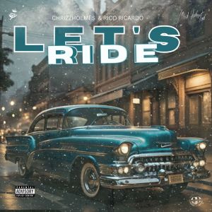 Chrizz Holmes的專輯Let's Ride (feat. Rico Ricardo) (Explicit)