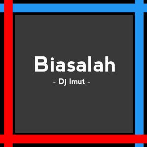 Dengarkan Biasalah lagu dari Dj Imut dengan lirik