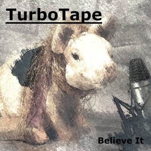 อัลบัม Believe It ศิลปิน Turbotape