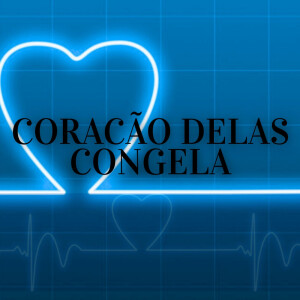 MENO DA CAPITAL的專輯CORAÇÃO DELAS CONGELA