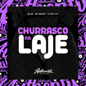 收聽DJ MP7 013的Churrasco na Laje歌詞歌曲