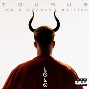 Taurus (The A Capella Edition) (Explicit)