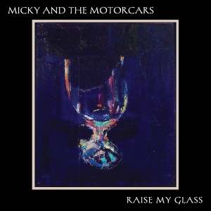 อัลบัม Raise My Glass ศิลปิน Micky And The Motorcars