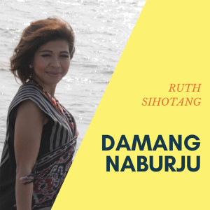 Dengarkan Damang Naburju lagu dari Ruth Sihotang dengan lirik