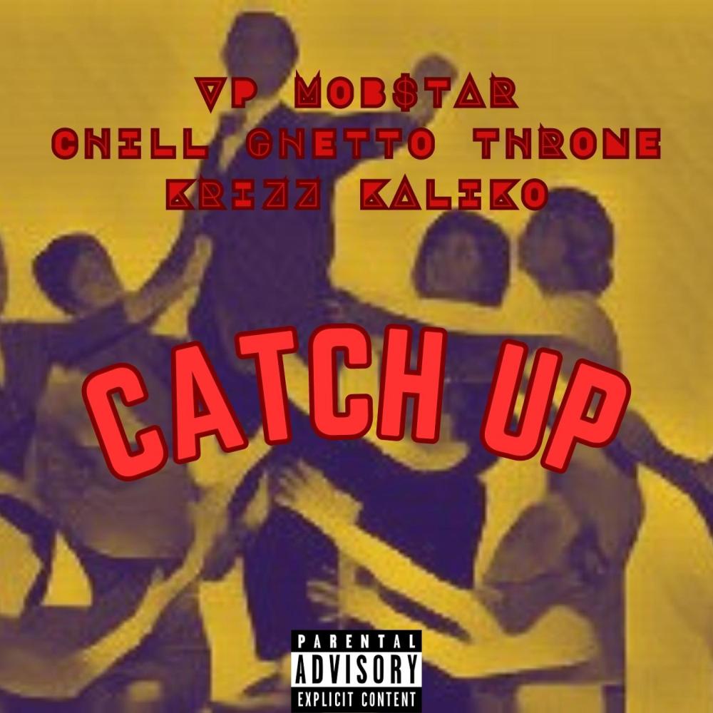 Catch Up (feat. Krizz Kaliko, Chill Ghetto Throne & Wyshmaster) (Explicit)