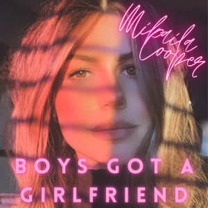 Dengarkan Boys Got a Girlfriend lagu dari Mikaila Cooper dengan lirik
