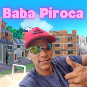 收听Mc AndréZinho Original的Baba Piroca (Explicit)歌词歌曲