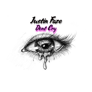 Listen to Don't Cry song with lyrics from Justin Faze