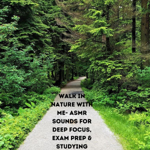 Album Walk in Nature With Me- ASMR Sounds for Deep Focus, Exam Prep & Studying oleh Natural Sounds