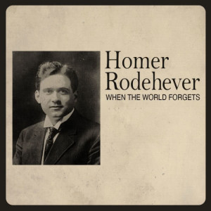 收聽Homer Rodehever的When the World Forgets歌詞歌曲