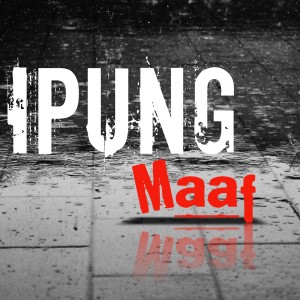 ดาวน์โหลดและฟังเพลง Maaf พร้อมเนื้อเพลงจาก Ipung
