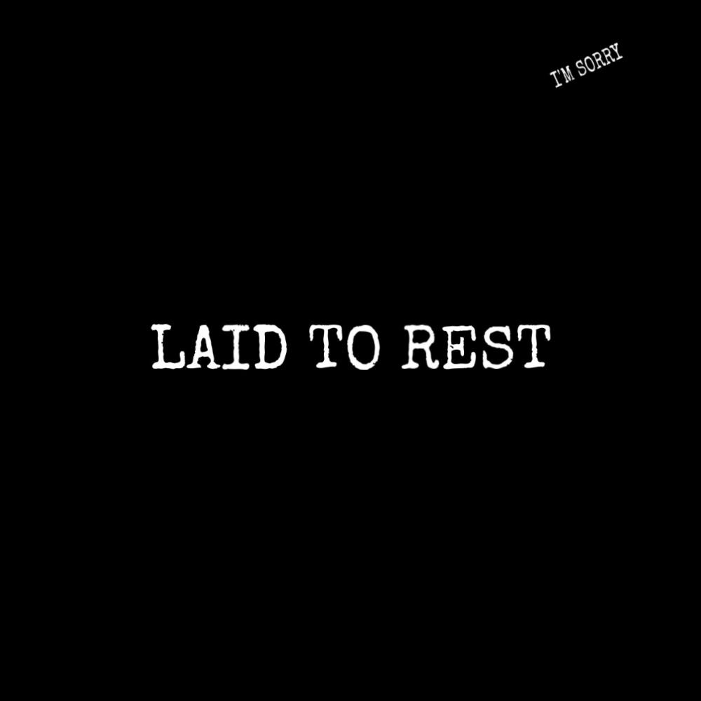 LAID TO REST (I'm sorry) (Explicit)