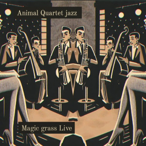 Animal Quartet jazz的專輯Magic Grass Live